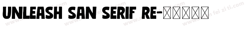 Unleash San Serif Re字体转换
